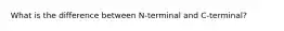 What is the difference between N-terminal and C-terminal?