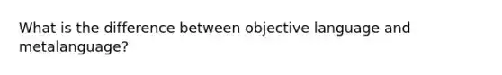 What is the difference between objective language and metalanguage?