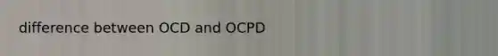 difference between OCD and OCPD