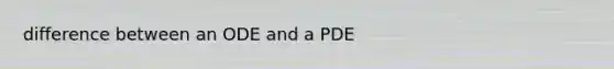 difference between an ODE and a PDE