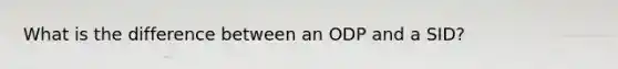 What is the difference between an ODP and a SID?