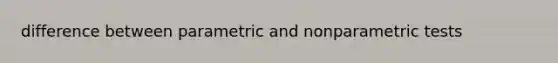 difference between parametric and nonparametric tests