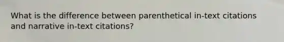 What is the difference between parenthetical in-text citations and narrative in-text citations?