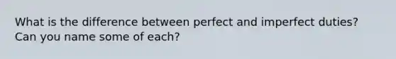 What is the difference between perfect and imperfect duties? Can you name some of each?