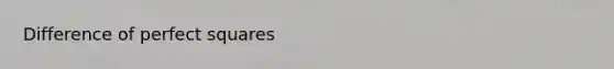 Difference of <a href='https://www.questionai.com/knowledge/keZyNw3Ngc-perfect-squares' class='anchor-knowledge'>perfect squares</a>