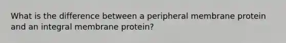 What is the difference between a peripheral membrane protein and an integral membrane protein?