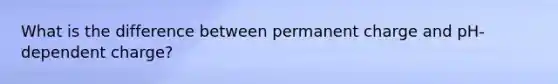 What is the difference between permanent charge and pH-dependent charge?