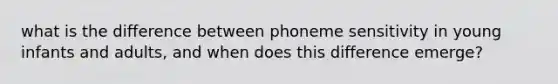 what is the difference between phoneme sensitivity in young infants and adults, and when does this difference emerge?