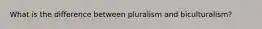 What is the difference between pluralism and biculturalism?