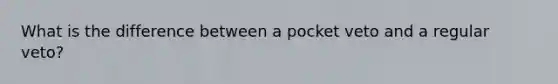 What is the difference between a pocket veto and a regular veto?