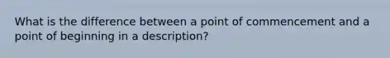 What is the difference between a point of commencement and a point of beginning in a description?