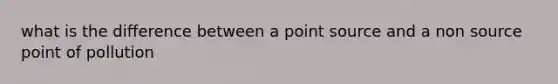 what is the difference between a point source and a non source point of pollution