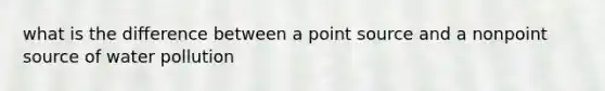 what is the difference between a point source and a nonpoint source of water pollution