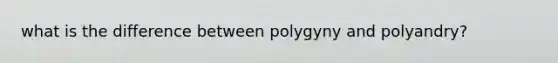 what is the difference between polygyny and polyandry?