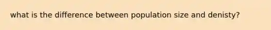 what is the difference between population size and denisty?