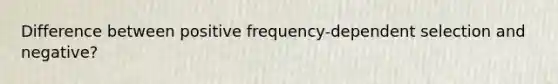 Difference between positive frequency-dependent selection and negative?