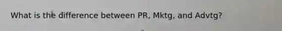 What is the difference between PR, Mktg, and Advtg?