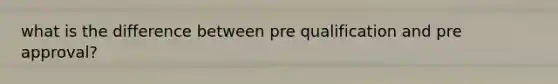 what is the difference between pre qualification and pre approval?