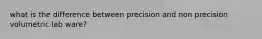 what is the difference between precision and non precision volumetric lab ware?