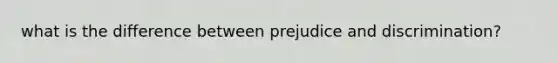 what is the difference between prejudice and discrimination?