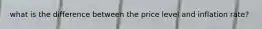 what is the difference between the price level and inflation rate?