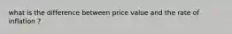 what is the difference between price value and the rate of inflation ?