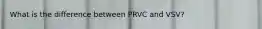 What is the difference between PRVC and VSV?