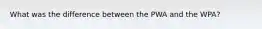 What was the difference between the PWA and the WPA?