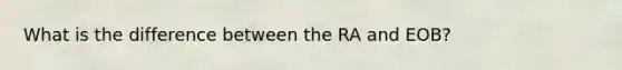 What is the difference between the RA and EOB?