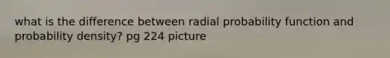 what is the difference between radial probability function and probability density? pg 224 picture