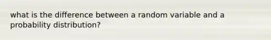 what is the difference between a random variable and a probability distribution?