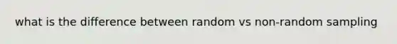 what is the difference between random vs non-random sampling