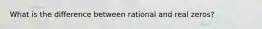 What is the difference between rational and real zeros?