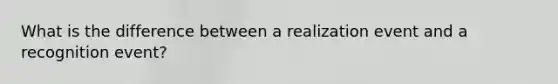 What is the difference between a realization event and a recognition event?