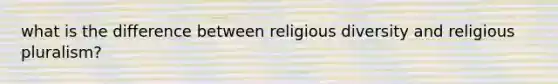 what is the difference between religious diversity and religious pluralism?