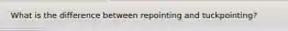 What is the difference between repointing and tuckpointing?