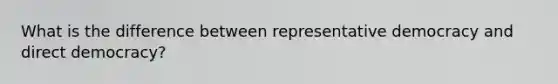 What is the difference between representative democracy and direct democracy?