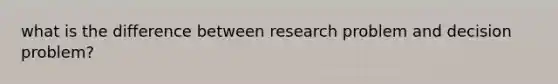 what is the difference between research problem and decision problem?