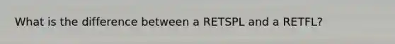 What is the difference between a RETSPL and a RETFL?