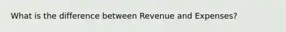 What is the difference between Revenue and Expenses?