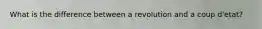 What is the difference between a revolution and a coup d'etat?