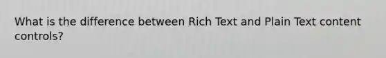 What is the difference between Rich Text and Plain Text content controls?