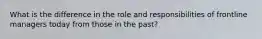 What is the difference in the role and responsibilities of frontline managers today from those in the past?