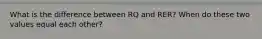 What is the difference between RQ and RER? When do these two values equal each other?