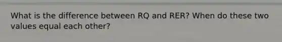 What is the difference between RQ and RER? When do these two values equal each other?