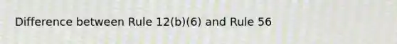 Difference between Rule 12(b)(6) and Rule 56