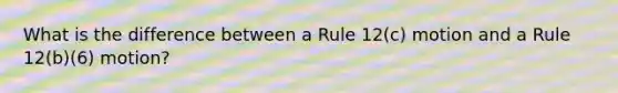 What is the difference between a Rule 12(c) motion and a Rule 12(b)(6) motion?