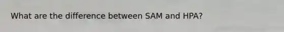 What are the difference between SAM and HPA?