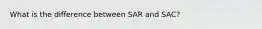 What is the difference between SAR and SAC?