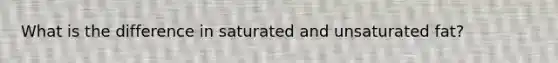 What is the difference in saturated and unsaturated fat?
